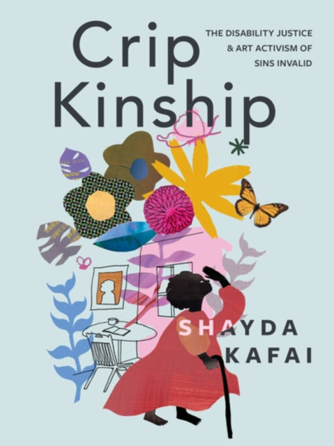 Kafai Shayda - Crip Kinship The Disability Justice & Art Activism Of Sins Invalid - Paperback