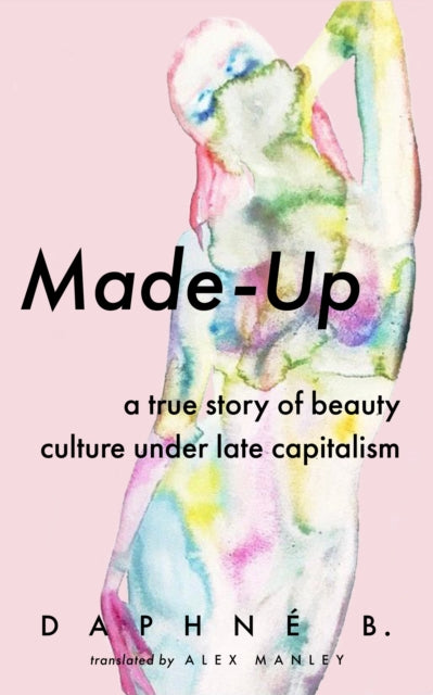 Binding: Paperback
Description: Shortlisted FOR THE 2023 COLE Foundation Prize FOR Translation A nuanced feminist and deeply personal take on beauty culture and You Tube consumerism in the tradition of Maggie Nelson's Bluets As Daphn B.
