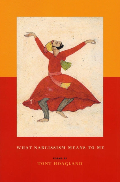 Hoagland Tony - What Narcissism Means To Me - Paperback