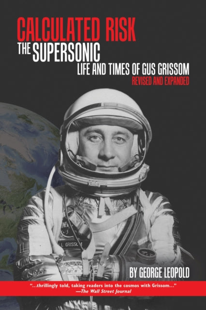 Leopold George - Calculated Risk The Supersonic Life And Times Of Gus Grissom - Paperback