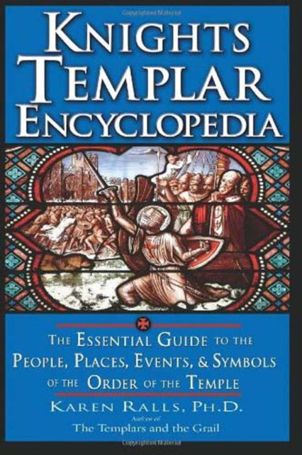 Ralls Karen (Karen Ralls) - Knights Templar Encyclopedia The Essential Guide To The People Places Events And Symbols Of The Order Of The Temple - Paperback