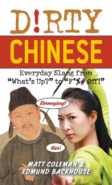 Backhouse Edmund - Dirty Chinese Everyday Slang From What's Up? To F*%# Off' - Paperback