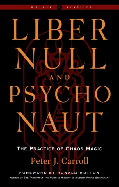 Red Wheel/ Weiser - Liber Null & Psychonaut - Revised And Expanded Edition The Practice Of Chaos Magic - A Weiser Classic - Paperback