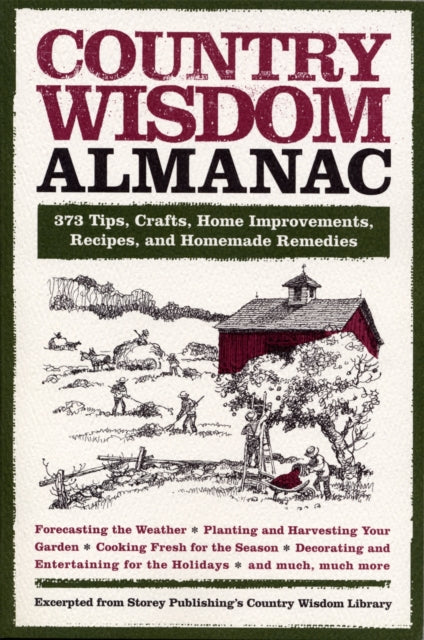 Publishing Editors Of Storey - Country Wisdom Almanac 373 Tips Crafts Home Improvements Recipes And Homemade Remedies - Paperback
