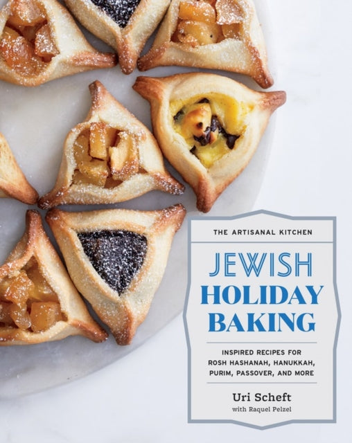 Scheft Uri - The Artisanal Kitchen: Jewish Holiday Baking Inspired Recipes For Rosh Hashanah Hanukkah Purim Passover And More - Hardcover
