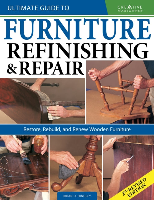 Hingley Brian - Ultimate Guide To Furniture Repair & Refinishing 2nd Revised Edition Restore Rebuild And Renew Wooden Furniture - Paperback