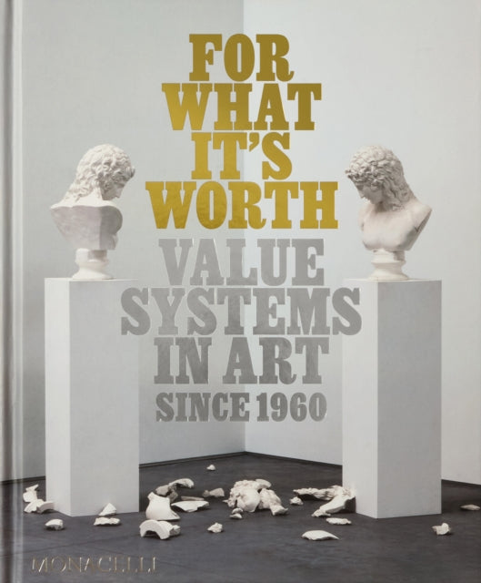 Le Feuvre Lisa - For What Its Worth Value Systems In Art Since 1960 - Hardcover