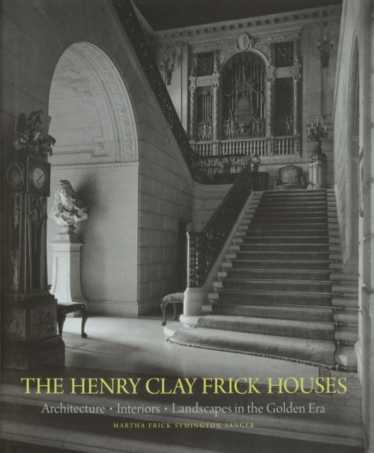 Garrett Wendell - The Henry Clay Frick Houses Architecture Interiors Landscapes In The Golden Era - Hardcover
