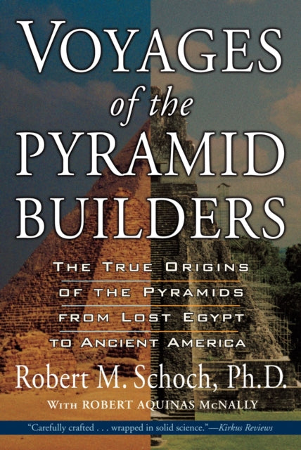 Mcnally Robert Aquinas - Voyages Of The Pyramid Builders The True Origins Of The Pyramids From Lost Egypt To Ancient America - Paperback