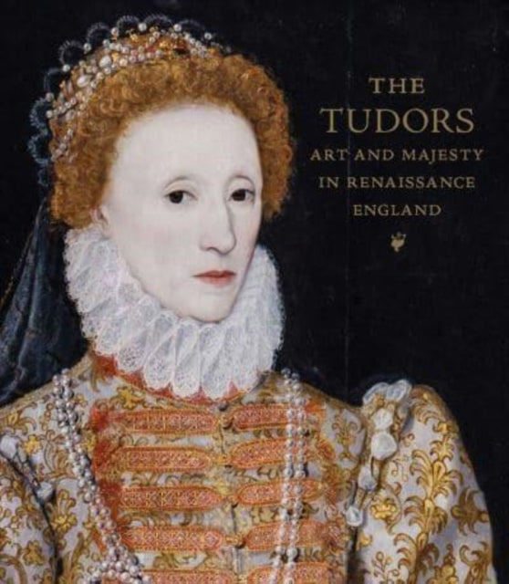 Eaker Adam - The Tudors Art And Majesty In Renaissance England - Hardcover