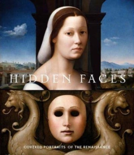 Metropolitan Museum Of Art - Hidden Faces Covered Portraits Of The Renaissance - Hardcover