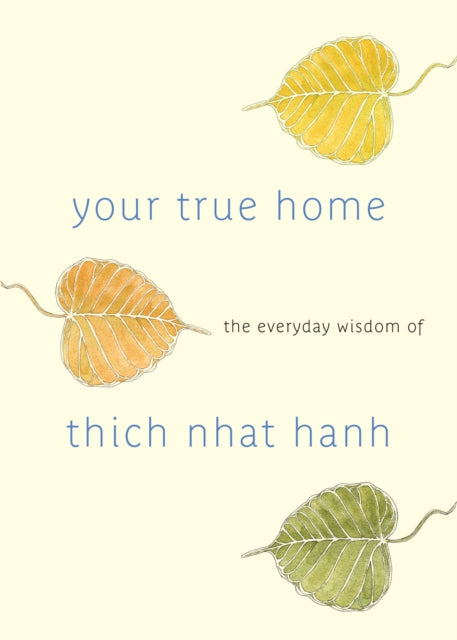 Binding: Paperback
Title: Your True Home The Everyday Wisdom Of Thich Nhat Hanh
Author(s): Hanh Thich Nhat, Melvin Mcleod
Publisher: Shambhala Publications Inc
Barcode: 9781590309261
Pages: 400 Pages
Publication Date: 11/1/2011
Category: Buddhist Life & Practice