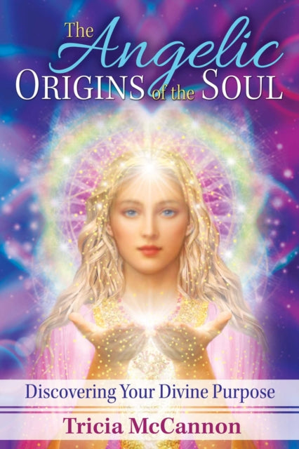 Mccannon Tricia - The Angelic Origins Of The Soul Discovering Your Divine Purpose - Paperback