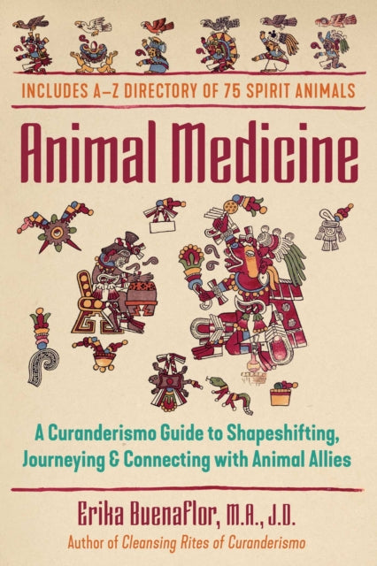 Buenaflor Erika M. A. J. D. - Animal Medicine A Curanderismo Guide To Shapeshifting Journeying And Connecting With Animal Allies - Paperback