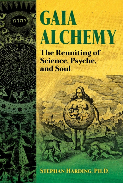 Harding Stephan - Gaia Alchemy The Reuniting Of Science Psyche And Soul - Paperback