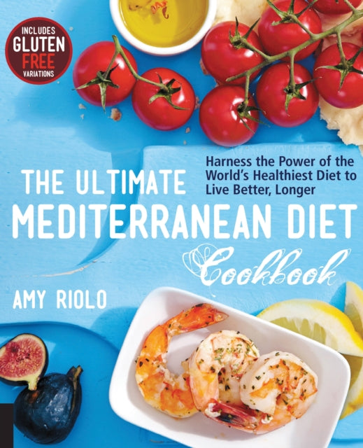 Riolo Amy - The Ultimate Mediterranean Diet Cookbook Harness The Power Of The World's Healthiest Diet To Live Better Longer - Paperback