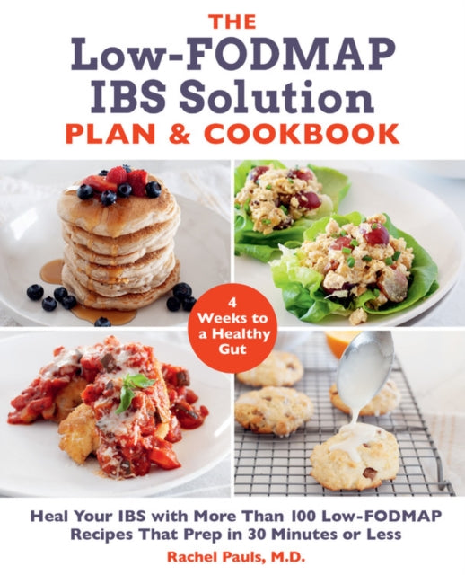 Pauls Dr. Rachel - The Low - Fodmap Ibs Solution Plan And Cookbook Heal Your Ibs With More Than 100 Low - Fodmap Recipes That Prep In 30 Minutes Or Less - Paperback