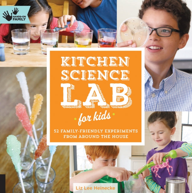 Heinecke Liz Lee - Kitchen Science Lab For Kids 52 Family Friendly Experiments From Around The House - Paperback