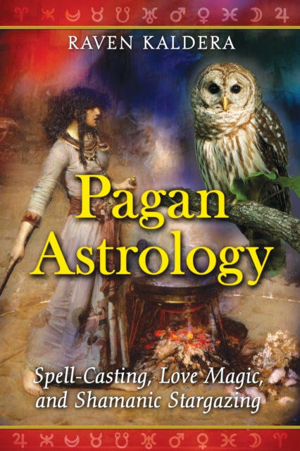 Kaldera Raven - Pagan Astrology Spell - Casting Love Magic And Shamanic Stargazing - Paperback