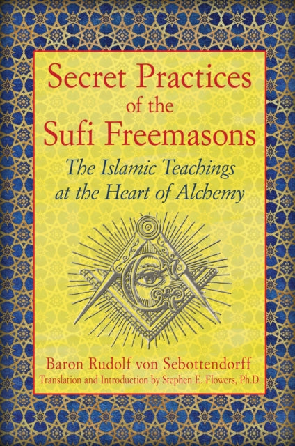 Von Sebottendorff Baron Rudolf - Secret Practices Of The Sufi Freemasons The Islamic Teachings At The Heart Of Alchemy - Paperback