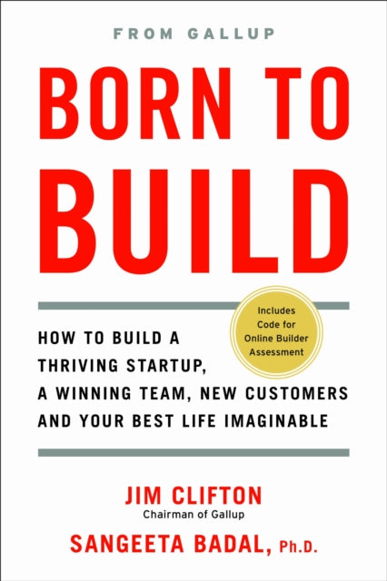 Born To Build How To Build A Thriving Startup A Winning Team New Customers And Your Best Life Imaginable