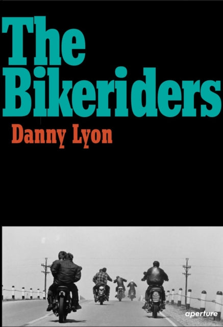 Lyon Danny - Danny Lyon The Bikeriders - Hardcover