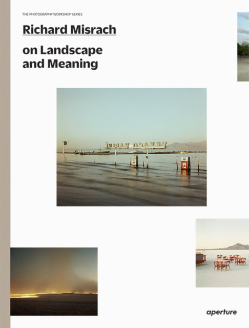 Misrach Richard - Richard Misrach On Landscape And Meaning: The Photography Workshop Series - Paperback
