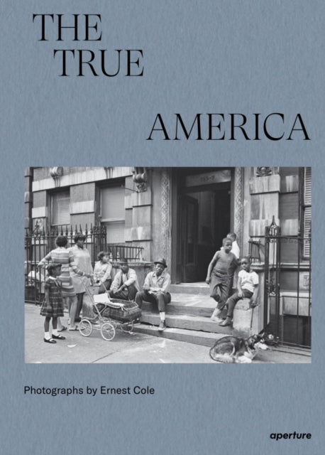 Aperture - Ernest Cole: The True America - Hardcover