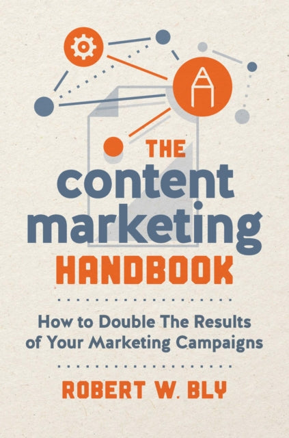 Bly Robert W. - The Content Marketing Handbook How To Double The Results Of Your Marketing Campaigns - Paperback