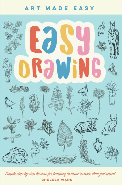 Easy Drawing Simple Step - By - Step Lessons For Learning To Draw In More Than Just Pencil