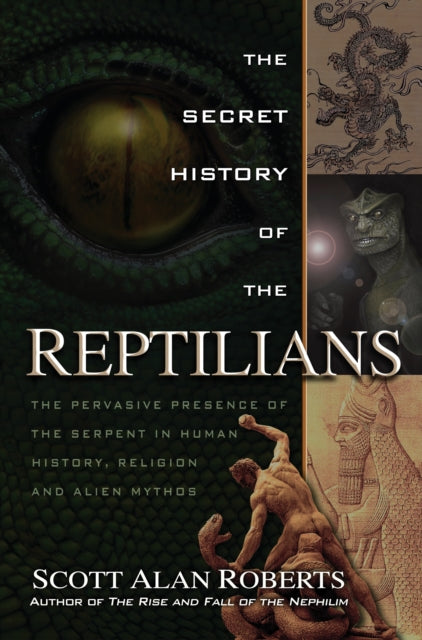 Roberts Scott Alan (Scott Alan Roberts) - Secret History Of The Reptilians The Pervasive Presence Of The Serpent In Human History Religion And Alien Mythos - Paperback