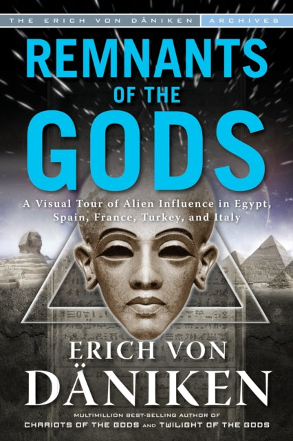 Von Daniken Erich (Erich Von Daniken) - Remnants Of The Gods A Visual Tour Of Alien Influence In Egypt Spain France Turkey And Italy - Paperback