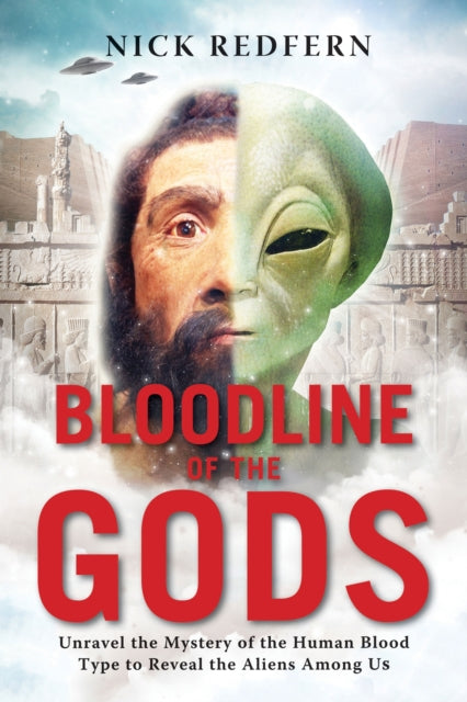 Redfern Nick (Nick Redfern) - Bloodline Of The Gods Unravel The Mystery Of The Human Blood Type To Reveal The Aliens Among Us - Paperback