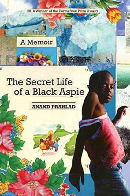 Binding: Paperback
Description: Select Guide Rating
Title: The Secret Life Of A Black Aspie A Memoir
Author(s): Prahlad Anand
Publisher: University Of Alaska Press
Barcode: 9781602233218
Pages: 240 Pages
Publication Date: 2/15/2017
Category: Memoirs