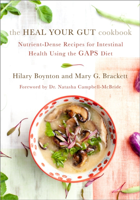 Brackett Mary - The Heal Your Gut Cookbook Nutrient - Dense Recipes For Intestinal Health Using The Gaps Diet - Paperback