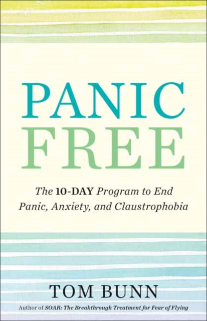 Bunn Tom - Panic Free The Ten - Day Program To End Panic Anxiety And Claustrophobia - Paperback