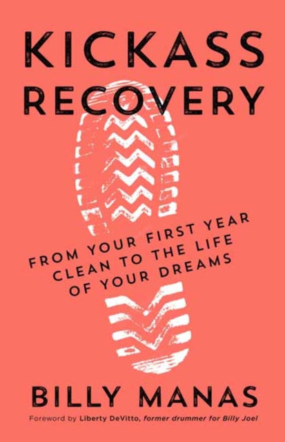 Manas Billy - Kickass Recovery From Your First Year Clean To The Life Of Your Dreams - Paperback