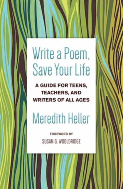 Heller Meredith - Write A Poem Save Your Life A Guide For Teens Teachers And Writers Of All Ages - Paperback