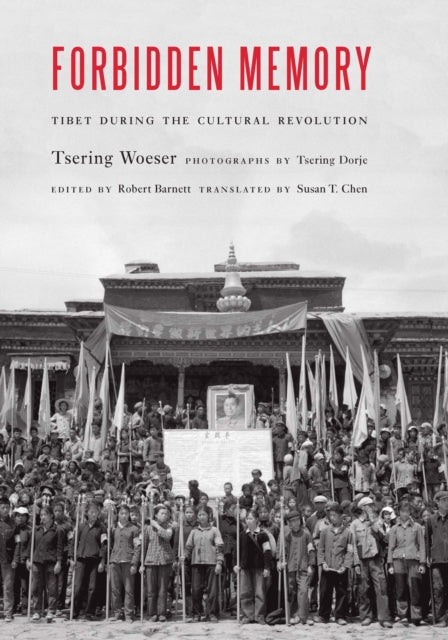 Woeser Tsering - Forbidden Memory Tibet During The Cultural Revolution - Hardcover