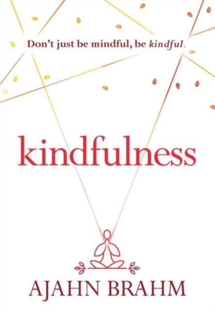 Binding: Paperback
Description: Mindfulness is not enough. When we add kindness to mindfulness we get kindfulness a new approach to meditation. Kindfulness is the cause of relaxation. It brings ease to the body to the mind and to the world. Kindfulness allows healing to happen.