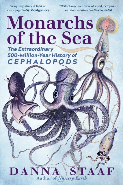 Staaf Danna - Monarchs Of The Sea The Extraordinary 500 - Million - Year History Of Cephalopods - Paperback