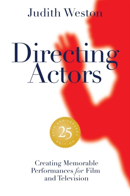 Weston Judith - Directing Actors: 25th Anniversary Edition Creating Memorable Performances For Film And Television - Paperback