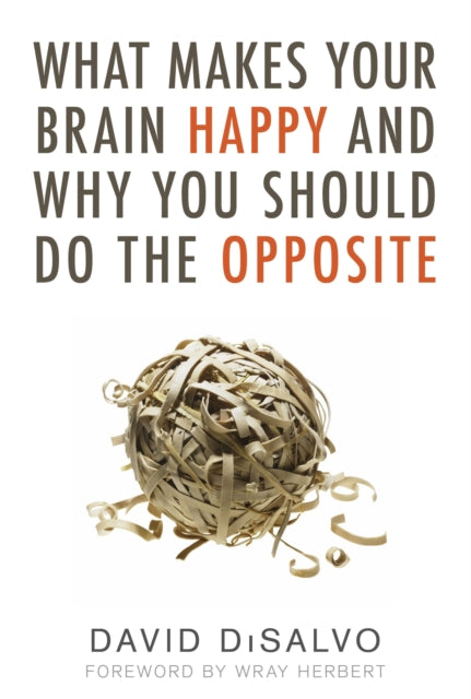 Disalvo David - What Makes Your Brain Happy And Why You Should Do The Opposite - Paperback