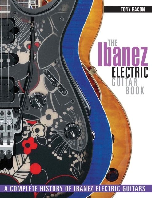 Bacon Tony - The Ibanez Electric Guitar Book A Complete History Of Ibanez Electric Guitars - Paperback