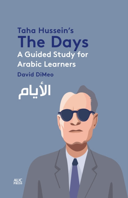 Dimeo David - Taha Hussein's The Days A Guided Study For Arabic Learners - Paperback