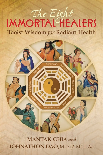 Dao Johnathon - The Eight Immortal Healers Taoist Wisdom For Radiant Health - Paperback