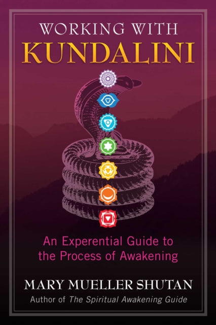 Shutan Mary Mueller - Working With Kundalini An Experiential Guide To The Process Of Awakening - Paperback