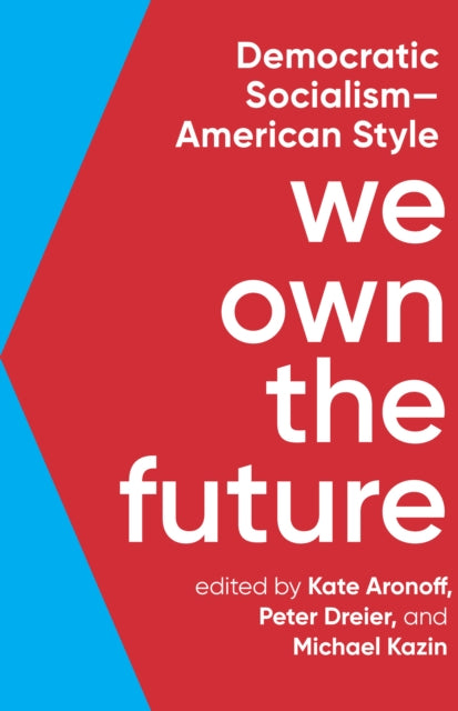 Kazin Michael - We Own The Future Democratic Socialism - American Style - Paperback