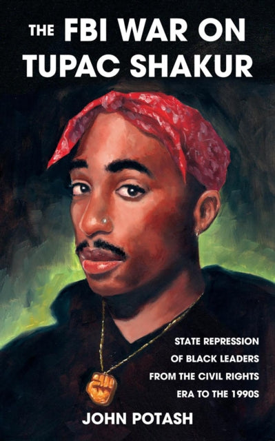 Binding: Paperback
Title: The Fbi War On Tupac Shakur State Repression Of Black Leaders From The Civil Rights Era To The 1990s
Author(s): Potash John
Publisher: Microcosm Publishing
Barcode: 9781621064558
Pages: 284 Pages
Publication Date: 10/12/2021
Category: Politics & Government