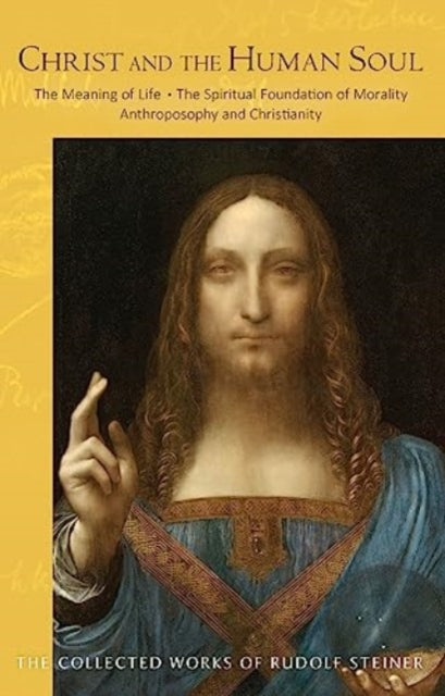 Steiner Rudolf - Christ And The Human Soul The Meaning Of Life - The Spiritual Foundation Of Morality - Anthroposophy And Christianity (Cw 155) - Paperback